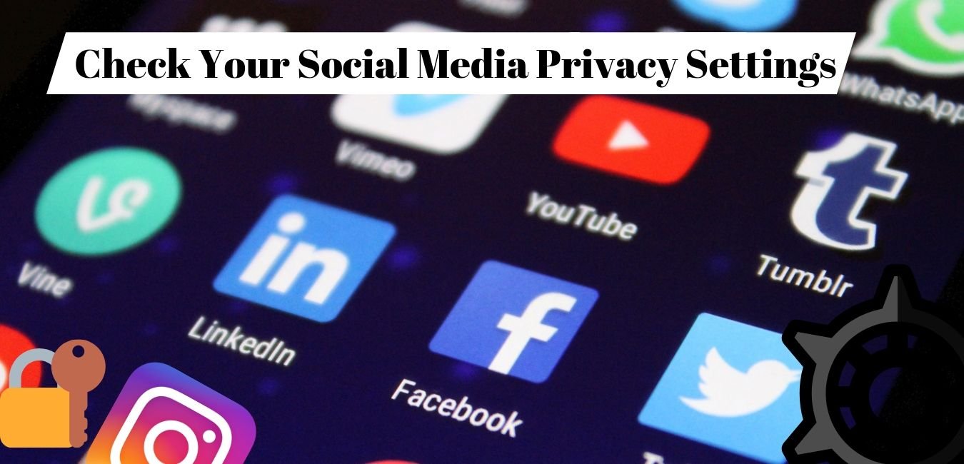 Check Your Social Media Privacy Settings