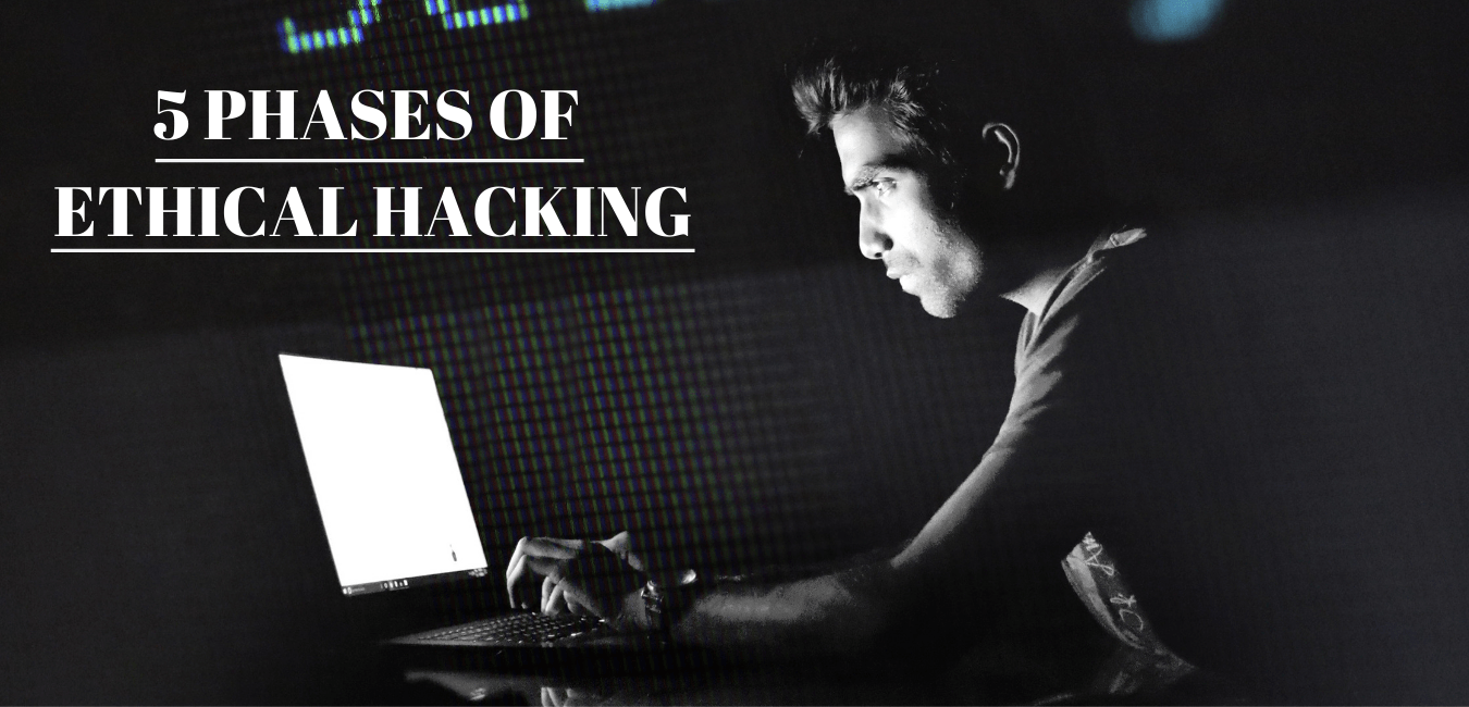 5 PHASES OF ETHICAL HACKING