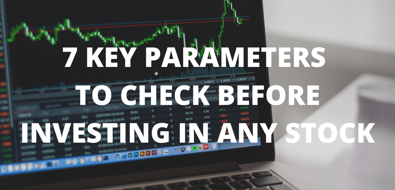 You are currently viewing 7 Key Parameters to Check before Investing in any Stock